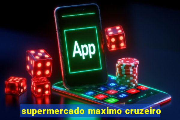 supermercado maximo cruzeiro